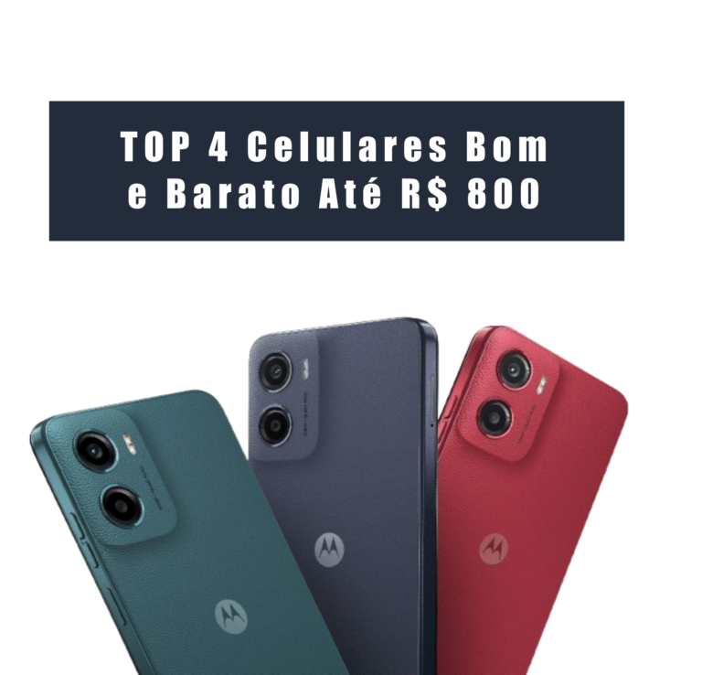 TOP Celulares Bom e Barato – Até R$ 800